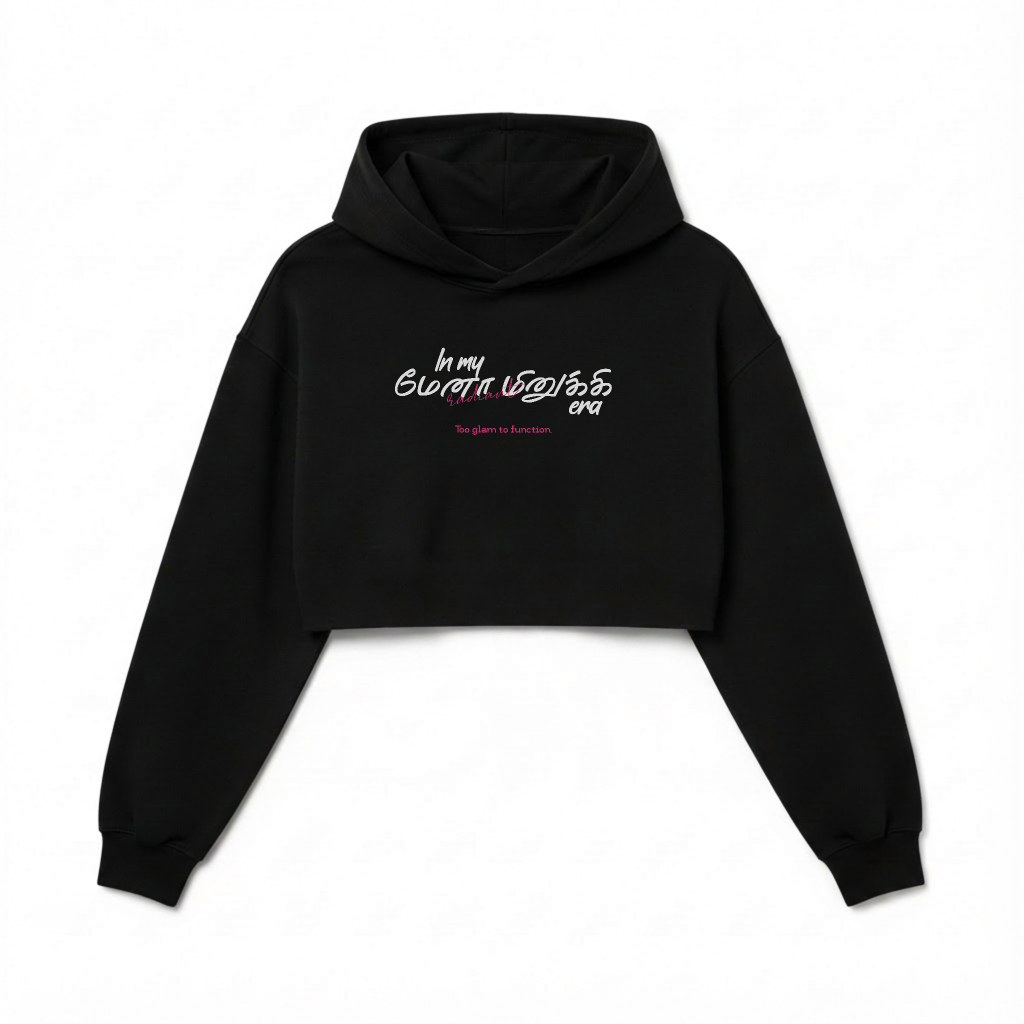 In my மேனா மினுக்கி era | Women Cropped Hoodie