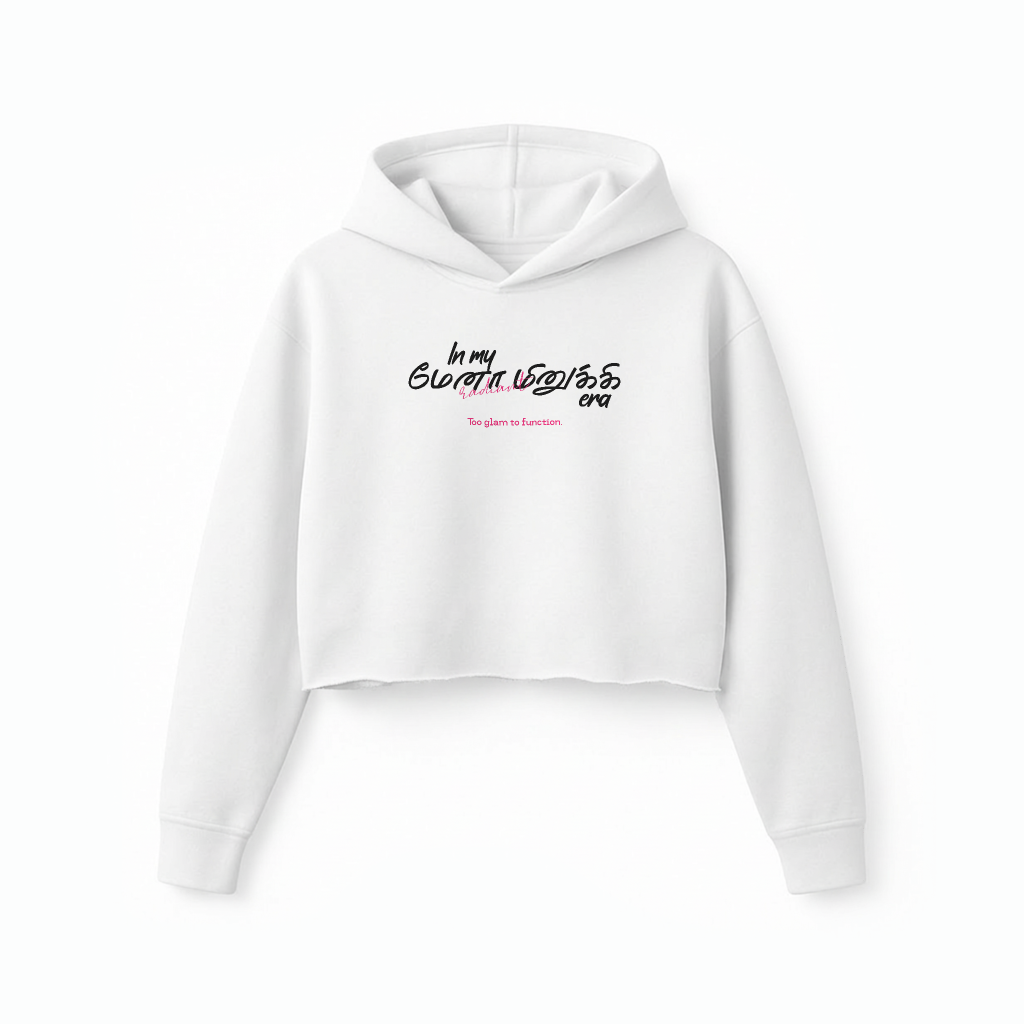 In my மேனா மினுக்கி era | Women Cropped Hoodie
