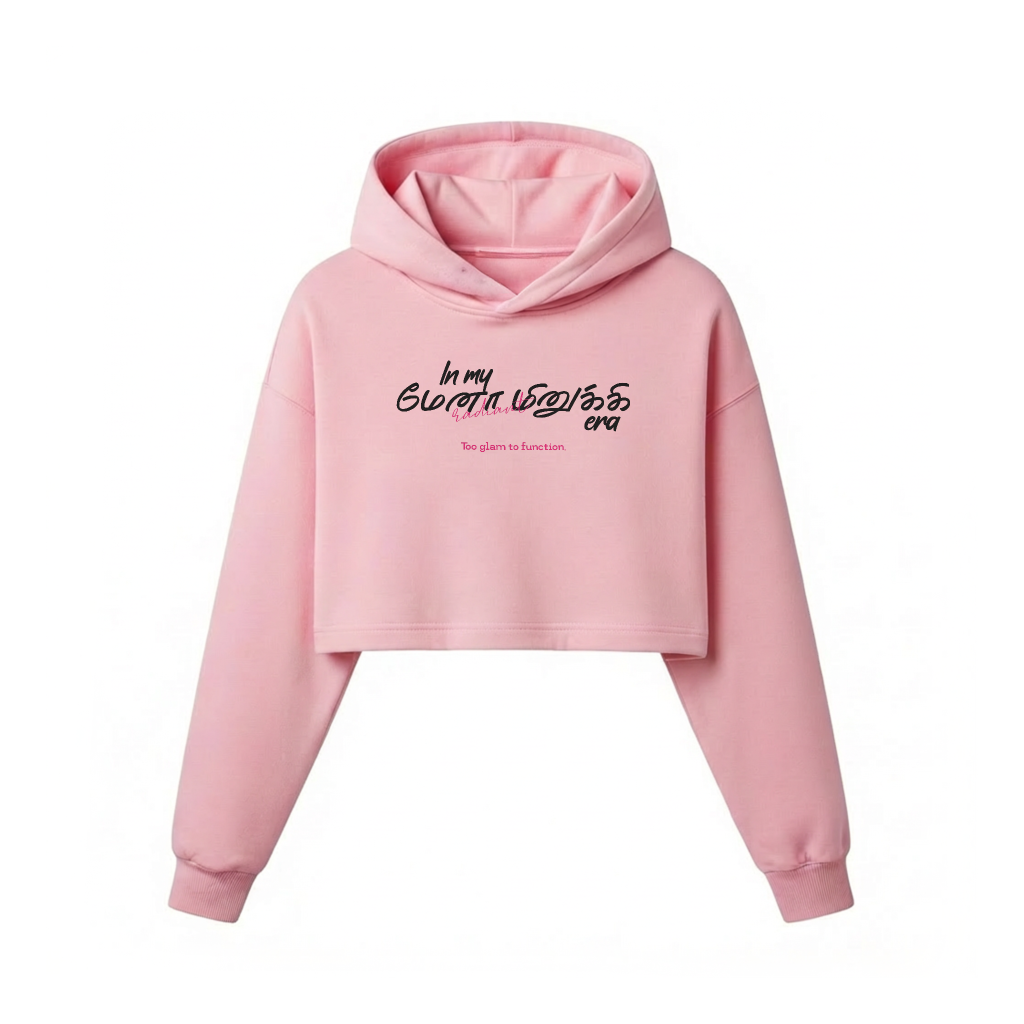 In my மேனா மினுக்கி era | Women Cropped Hoodie